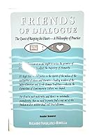Friends of Dialogue: The Quest of Keeping the Heart--A Philosophy of Practice 0976165309 Book Cover