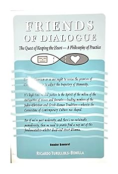 Friends of Dialogue: The Quest of Keeping the Heart--A Philosophy of Practice