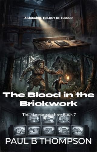 The Blood in the Brickwork: A Dark British Body Horror Collection of Industrial Dread, Sinister Surveillance, and Paranormal Terror (The Macabre Archive) (English Edition)