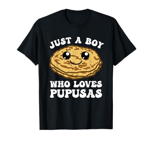 Just a Boy Who Loves Pupusas El Salvadorian Traditional Food T-Shirt