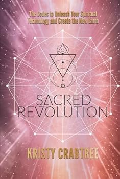 Hardcover Sacred Revolution: The Codes to Unleash Your Spiritual Technology and Create the New Earth Book