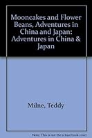 Mooncakes & Flower Beans: Adventures in China & Japan 0938875310 Book Cover