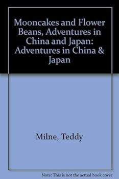 Paperback Mooncakes and Flower Beans, Adventures in China and Japan: Adventures in China & Japan Book