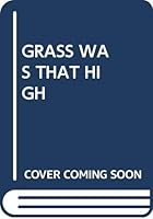 The Grass Was That High 0394811968 Book Cover