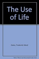 The Use of Life B000NXT8RU Book Cover