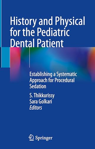 History and Physical for the Pediatric Dental Patient: Establishing a Systematic Approach for Procedural Sedation
