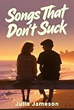 Songs That Don't Suck: a sweet, nostalgic 90s best friends to lovers romance with mixtapes, heartbreak, and beach bonfires (Mixtape Memories)