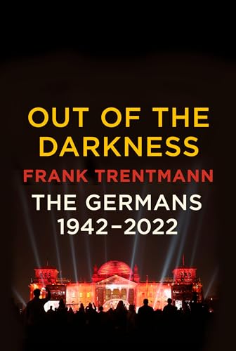 Compare Textbook Prices for Out of the Darkness: The Germans, 1942-2022  ISBN 9781524732912 by Trentmann, Frank