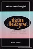 Ten Keys For Understanding Human Nature: A Guide for the Entangled