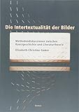 Die Intertextualität der Bilder: Methodendiskussionen zwischen Kunstgeschichte und Literaturtheorie