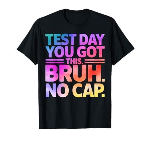 Funny Test Day Shirt Teacher Bruh It's Test Day You Got This T-Shirt