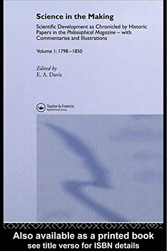 Science In The Making: Scientific Development As Chronicled Historic Papers In The Philosophical Magazine, with commentaries and illustrations      Kindle Edition