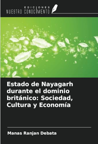 Estado de Nayagarh durante el dominio británico: Sociedad, Cultura y Economía