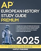 The Hartley AP European History Study Guide: Everything You Need to Know to Ace SAQ, DBQ & LEQ, Get an A in Your Class and Score a 5 on The APEH Exam Day B0CGC52GTD Book Cover