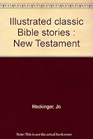 Illustrated classic Bible stories : New Testament 1569874727 Book Cover