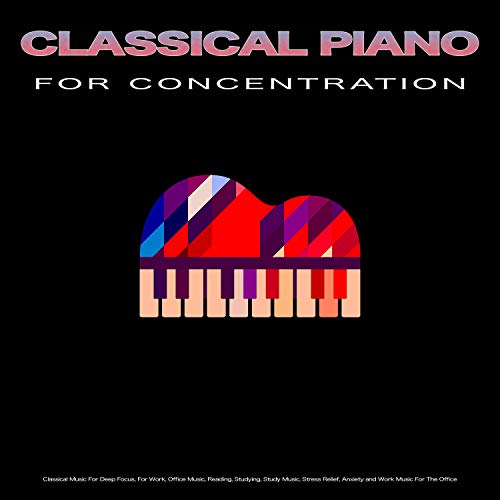 Classical Piano Music For Concentration Classical Music