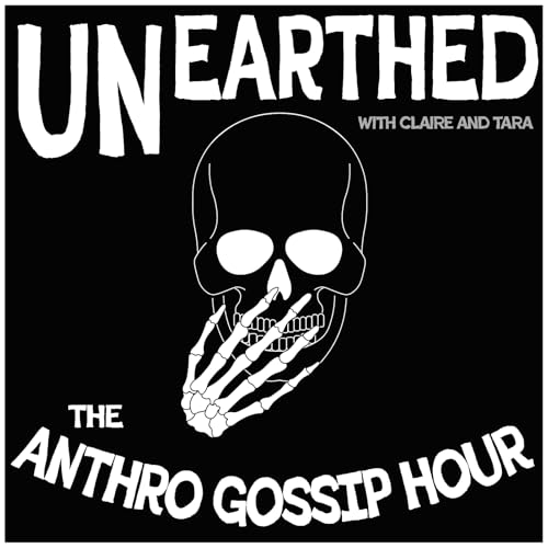 Unearthed: the Anthro Gossip Hour cover art