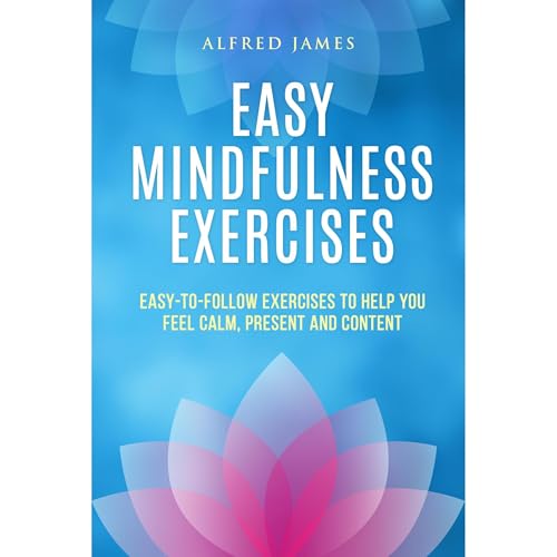 Audiobook: Easy Mindfulness Exercises by Alfred James episode artwork