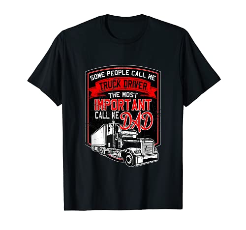 Some people call me trucker the most important call me dad maglietta