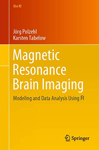 Magnetic Resonance Brain Imaging: Modeling and Data Analysis Using R (Use R!)