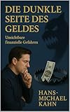 Die dunkle Seite des Geldes: Unsichtbare finanzielle Gefahren