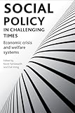 Social Policy in Challenging Times: Economic Crisis and Welfare Systems