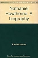 Nathaniel Hawthorne, a biography 0208008292 Book Cover