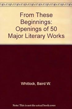 Hardcover From These Beginnings: Openings of 50 Major Literary Works Book