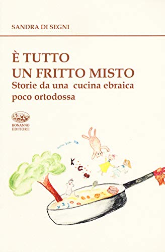 È tutto un fritto misto. Storie da una cucina ebraica poco ortodoss