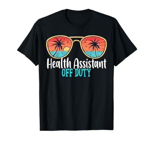 Health Assistant Off Duty Happy Last Day Of School Summer T-Shirt