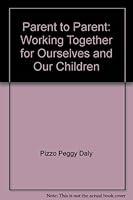 Parent to parent: Working together for ourselves and our children 0807023000 Book Cover