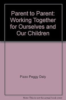 Hardcover Parent to Parent: Working Together for Ourselves and Our Children Book