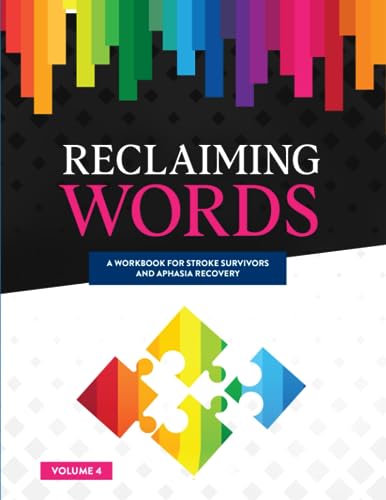 Reclaiming Words: An Activity Workbook for Stroke Survivors and Aphasia Recovery: Rebuild Vocabulary and Strengthen Communication Skills through Word ... and Aphasia Recovery Activity Books Series)