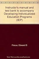 Instructor's manual and test bank to accompany Developing Individualized Education Programs (IEP) 0314722920 Book Cover