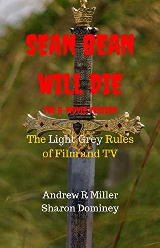 Sean Bean Will Die - the B Movie: The Light Grey Rules of Movie and TV