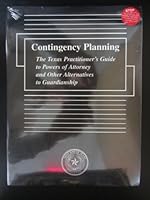 Contingency Planning: The Texas Practitioner's Guide to Powers of Attorney and Other Alternatives to Guardianship 1892542307 Book Cover