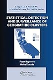  Statistical Detection and Surveillance of Geographic Clusters (Chapman & Hall/CRC Interdisciplinary Statistics)