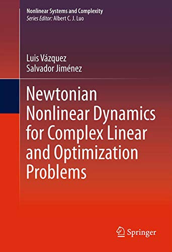 Newtonian Nonlinear Dynamics for Complex Linear and Optimization Problems (Nonlinear Systems and Complexity)