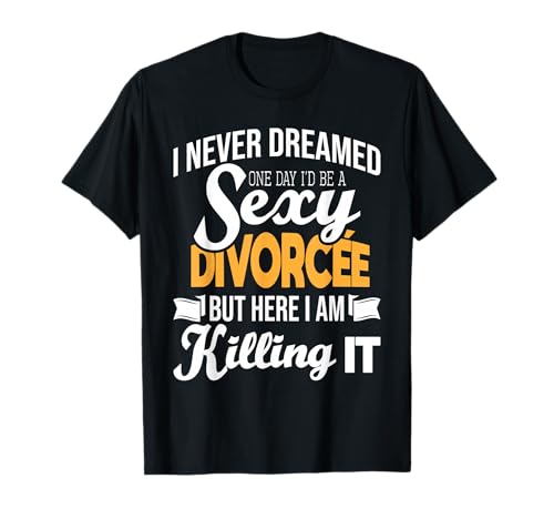 Never Dreamed I'd Be A Sexy Divorcee - Divorce Party