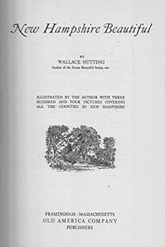 Hardcover 1923 WALLACE NUTTING NEW HAMPSHIRE BEAUTIFUL 304 ILLUSTRATIONS DUST JACKET GIFT [Hardcover] WALLACE NUTTING Book