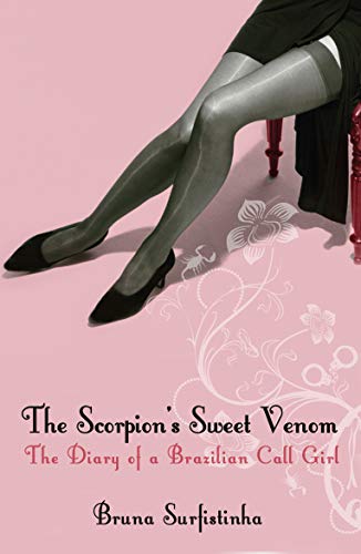 The Scorpion's Sweet Venom: The Diary of a Brazilian Call Girl (English Edition) The Scorpion's Sweet Venom: The Diary of a Brazilian Call Girl (English Edition)