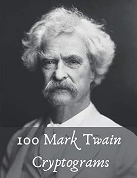 100 Mark Twain Cryptograms: Hilarious Puzzles for Literature Lovers