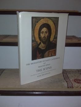 Hardcover The Monastery of Saint Catherine at Mount Sinai; The Icons Volume I: From the Sixth to the Tenth Century Book