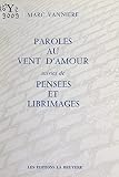 Paroles au vent d'amour: Suivi de Pensées; et Libres images