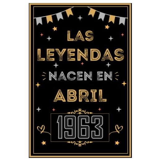 CUADERNO, LAS LEYENDAS NACEN EN ABRIL 1963: Regalo de 60 cumpleaños para mujeres y hombres, ideas de 60 cumpleaños... un cumpleaños... divertido, ... regalo de 60 cumpleaños para él/ella.