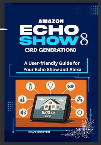 Amazon Echo Show 8 (3rd Generation): A User-Friendly For Your Echo Show And Alexa