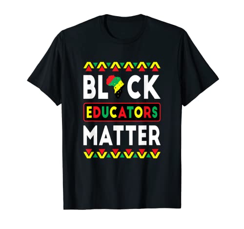 Black Educators Matter BHM Teacher Black History Mes Camiseta