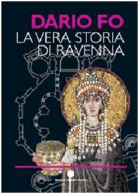 La vera storia di Ravenna. Ediz. illustrat