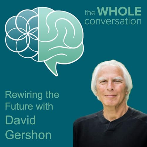 Rewiring the Future: How Social Change 2.0 Upgrades the System from the Inside Out with David Gershon