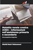 Malattia renale cronica (CKD) - Informazioni sull'assistenza primaria e secondaria 6209272118 Book Cover